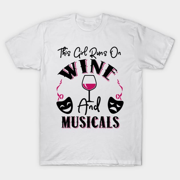 This Girl Runs On Wine and Musicals T-Shirt by KsuAnn